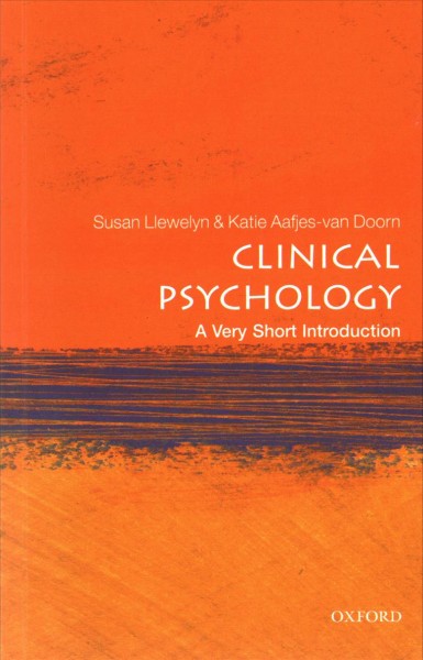 Clinical psychology : a very short introduction / Susan Llewelyn and Katie Aafjes-van Doorn.