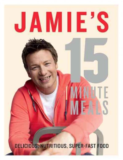 15-minute meals / Jamie Oliver ; photography: David Loftus.