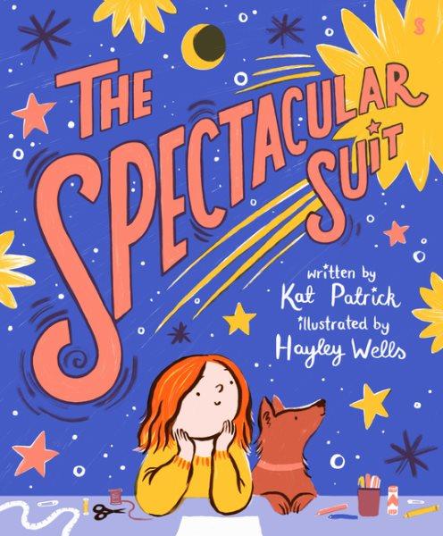 The spectacular suit / written by Kat Patrick ; illustrated by Hayley Wells.