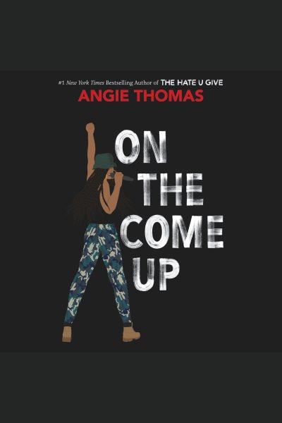 On the come up [electronic resource] / Angie Thomas.