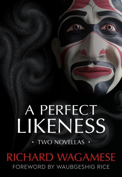 A perfect likeness [electronic resource] : two novellas / Richard Wagamese.