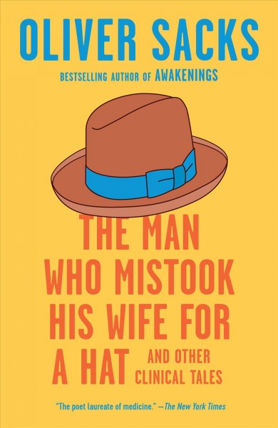 The man who mistook his wife for a hat and other clinical tales / Oliver Sacks.