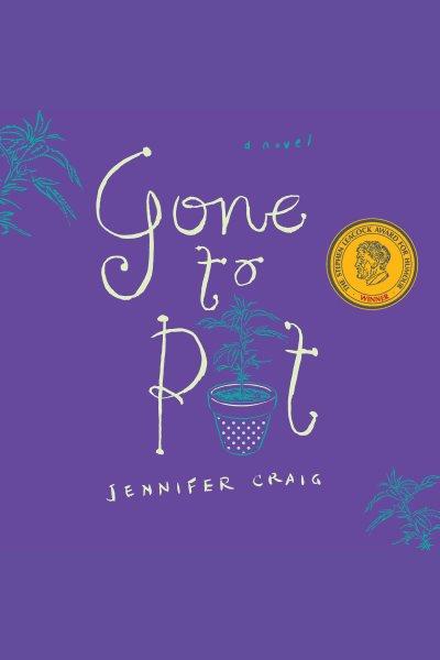 Gone to pot : a novel [electronic resource] / Jennifer Craig.