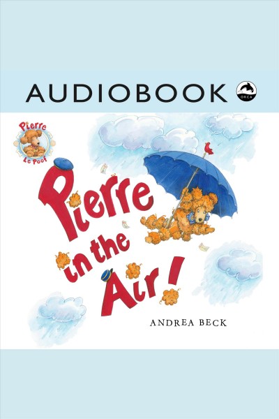 Pierre in the air! [electronic resource] / Andrea Beck.