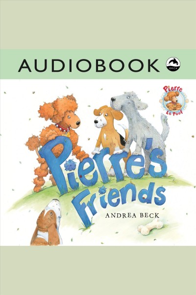 Pierre's friends [electronic resource].