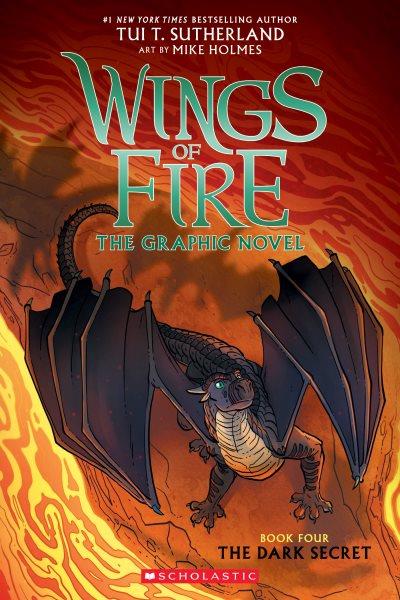 Wings of fire. Book four, The dark secret : the graphic novel / by Tui T. Sutherland ; adapted by Barry Deutsch and Rachel Swirsky ; art by Mike Holmes.