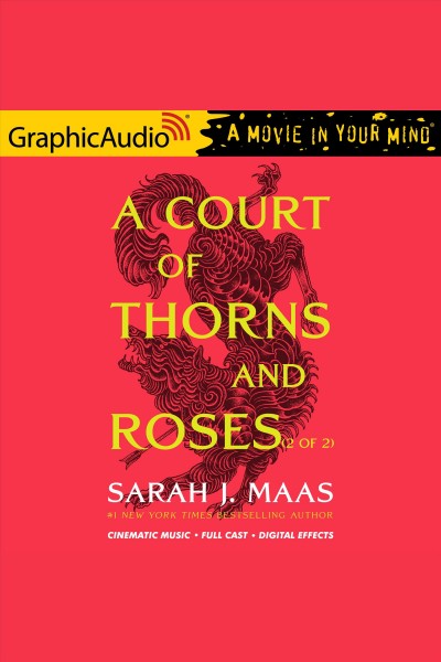 A court of thorns and roses (2 of 2) [dramatized adaptation] [electronic resource] / Sarah J. Maas.