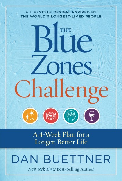 The Blue Zones challenge : a 4-week plan for a longer, better life [electronic resource] / Dan Buettner.