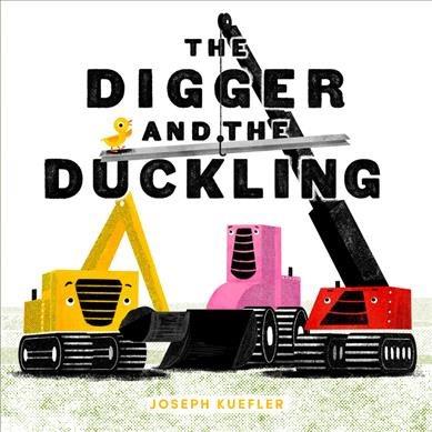 The digger and the duckling [electronic resource] / Joseph Kuefler.