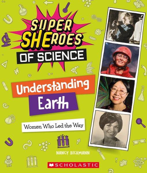 Understanding Earth : women who led the way / Nancy Dickmann.
