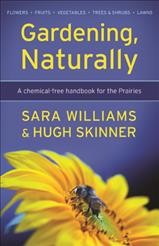 Gardening, naturally : a chemical-free handbook for the Prairies / Sara Williams & Hugh Skinner.