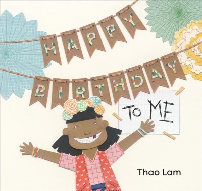 Happy birthday to me / Thao Lam.