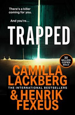 Trapped / Camilla Lackberg & Henrik Fexeus ; translated from the Swedish by Ian Giles.
