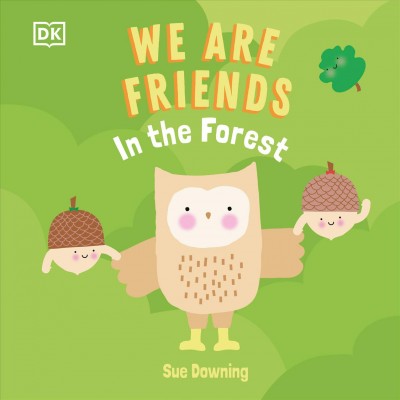 We are friends : in the forest / Sue Downing.