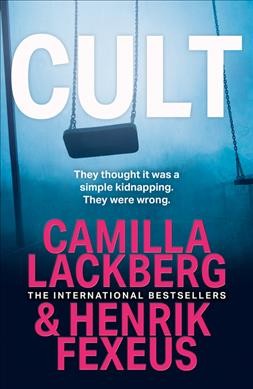 Cult / Camilla Läckberg & Henrik Fexeus ; translated by Ian Giles.