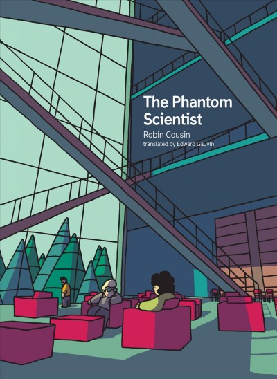The phantom scientist [graphic novel] / Robin Cousin ; translated by Edward Gauvin.