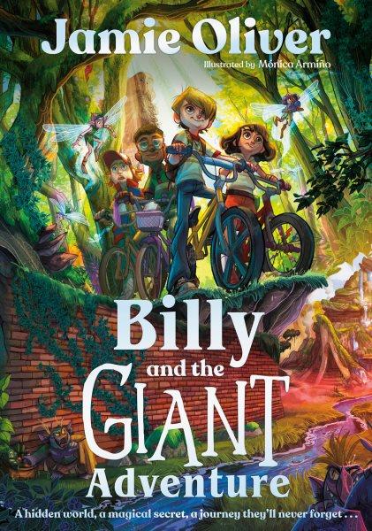 Billy and the giant adventure / Jamie Oliver ; illustrated by Mónica Armiño.