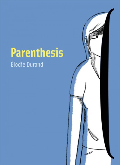 Parenthesis / Élodie Durand ; translation by Edward Gauvin.