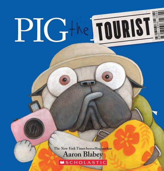 Pig the tourist / Aaron Blabey.