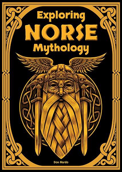Exploring Norse mythology / by Don Nardo.