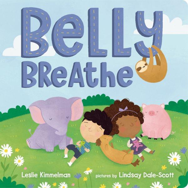 Belly breathe [softcover] / Leslie Kimmelman ; pictures by Lindsay Dale-Scott