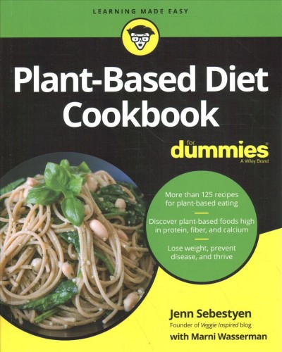 Plant-based diet cookbook for dummies / by Jenn Sebestyen with Marni Wasserman.