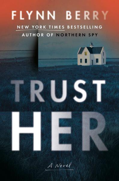 Trust her : a novel / Flynn Berry.