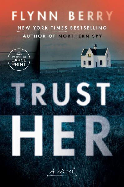 Trust her : a novel / Flynn Berry.