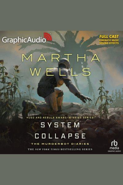 System Collapse [Dramatized Adaptation]. The Murderbot diaries 7. Murderbot diaries [electronic resource] / Martha Wells.