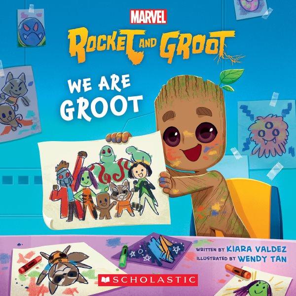 We are Groot / by Kiara Valdez ; illustrated by Wendy Tan.