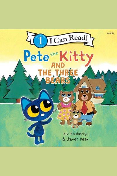 Pete the Kitty and the three bears / by Kimberly & James Dean.