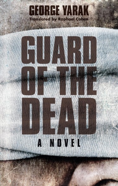 Guard of the Dead A Novel / George Yaraq ; translated by Raphael Cohen.