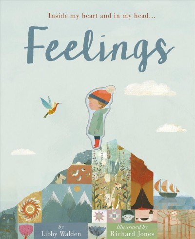 Feelings / by Libby Walden ; illustrated by Richard Jones.