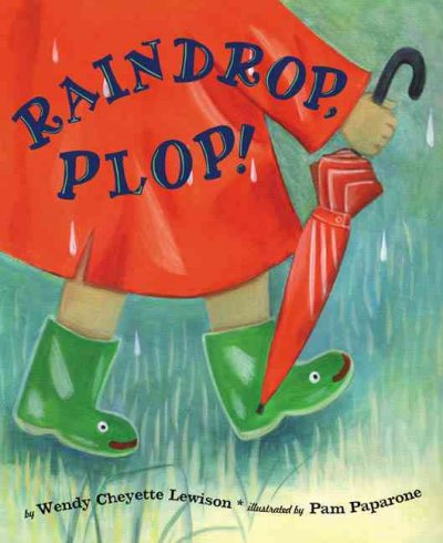 Raindrop, plop! / by Wendy Cheyette Lewison ; illustrated by Pam Paparone.