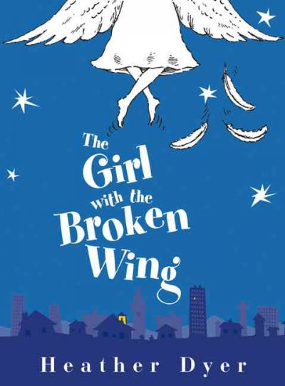 The girl with the broken wing / Heather Dyer ; illustrated by Peter Bailey.