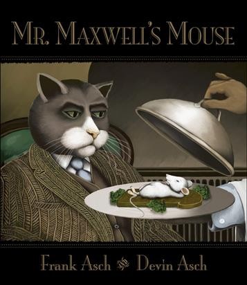 Mr. Maxwell's mouse / written by Frank Asch ; illustrated by Devin Asch.
