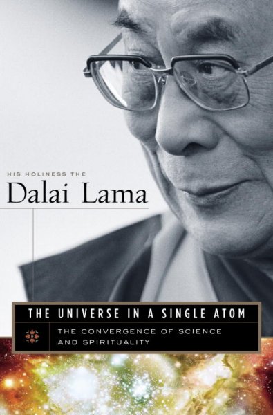 The universe in a single atom : the convergence of science and spirituality : the convergence of science and spirituality / the Dalai Lama.