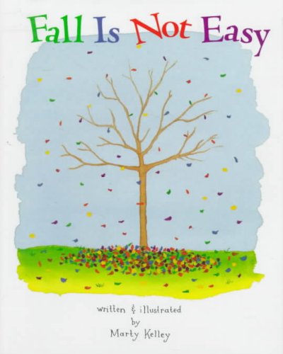 Fall is not easy / written & illustrated by Marty Kelley.
