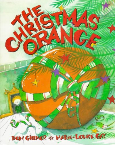 The Christmas orange / illustrated by Gay, Marie-Louise.