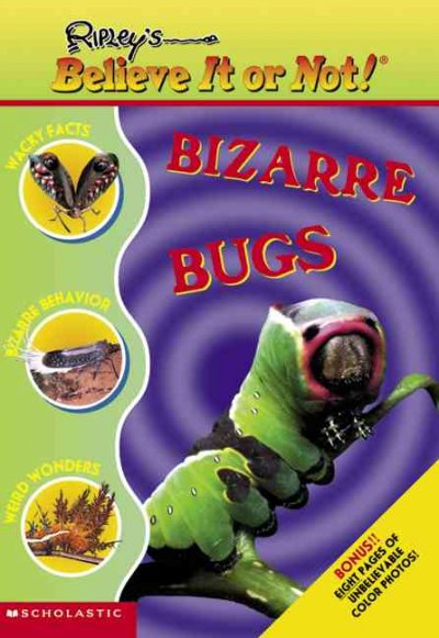 Bizarre bugs / by Mary Packard and the editors of Ripley Entertainment Inc. ; illustrations by Leanne Franson.