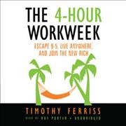 The 4-hour workweek [sound recording] : escape 9-5, live anywhere, and join the new rich.