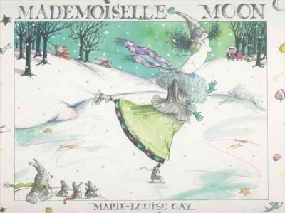 Mademoiselle Moon / written and illustrated by Marie-Louise Gay.