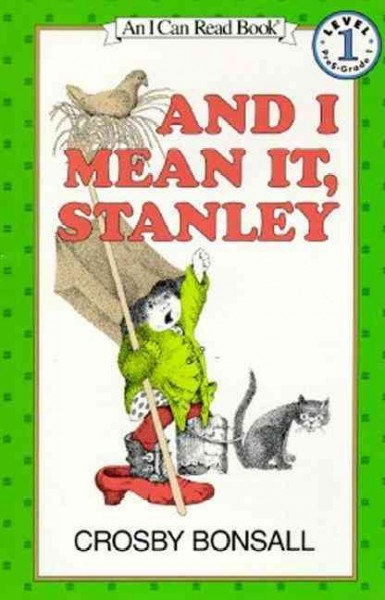 And I mean it, Stanley / by Crosby Bonsall.
