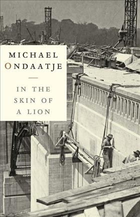 In the skin of a lion : a novel / Michael Ondaatje.