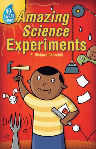 Amazing science experiments / E. Richard Churchill ; illustrated by Dave Garbot.
