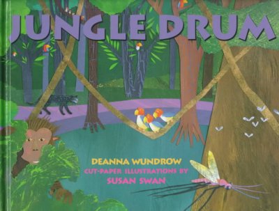 Jungle drum / Deanna Wundrow ; cut-paper illustrations by Susan Swan.