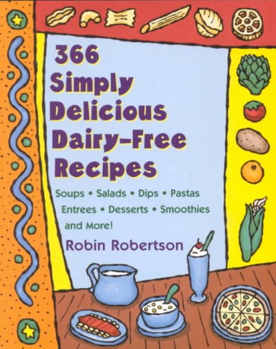 366 simply delicious dairy-free recipes / Robin Robertson.