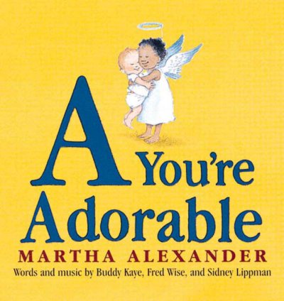 A you're adorable / Martha Alexander ; words by Buddy Kaye, Fred Wise and Sidney Lippman.