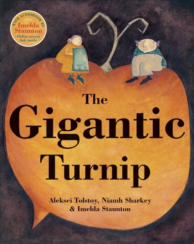 The gigantic turnip / Aleksei Tolstoy & [illustrated by] Niamh Sharkey.
