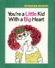 You're a little kid with a big heart  Cover Image